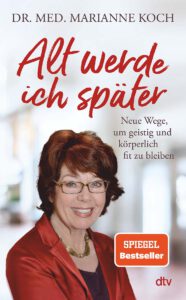 Buch "Alt werde ich später" von Dr. med. Marianne Koch