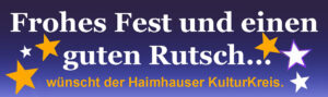 Frohe Weihnachten wünscht der Haimhauser KulturKreis!